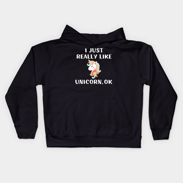 Funny Cute Unicorn Gift I Just Really Like Unicorn for Girl Kids Hoodie by barranshirts